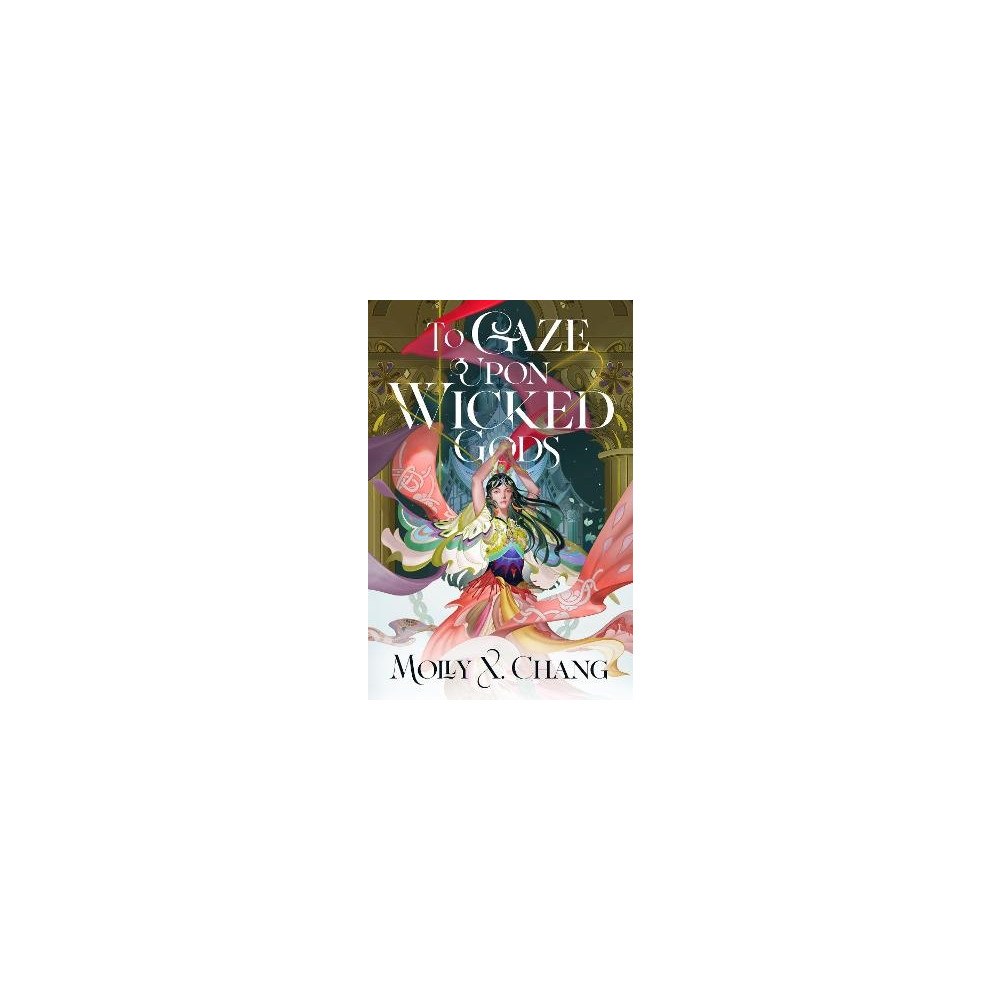 Molly X. Chang To Gaze Upon Wicked Gods (häftad, eng)