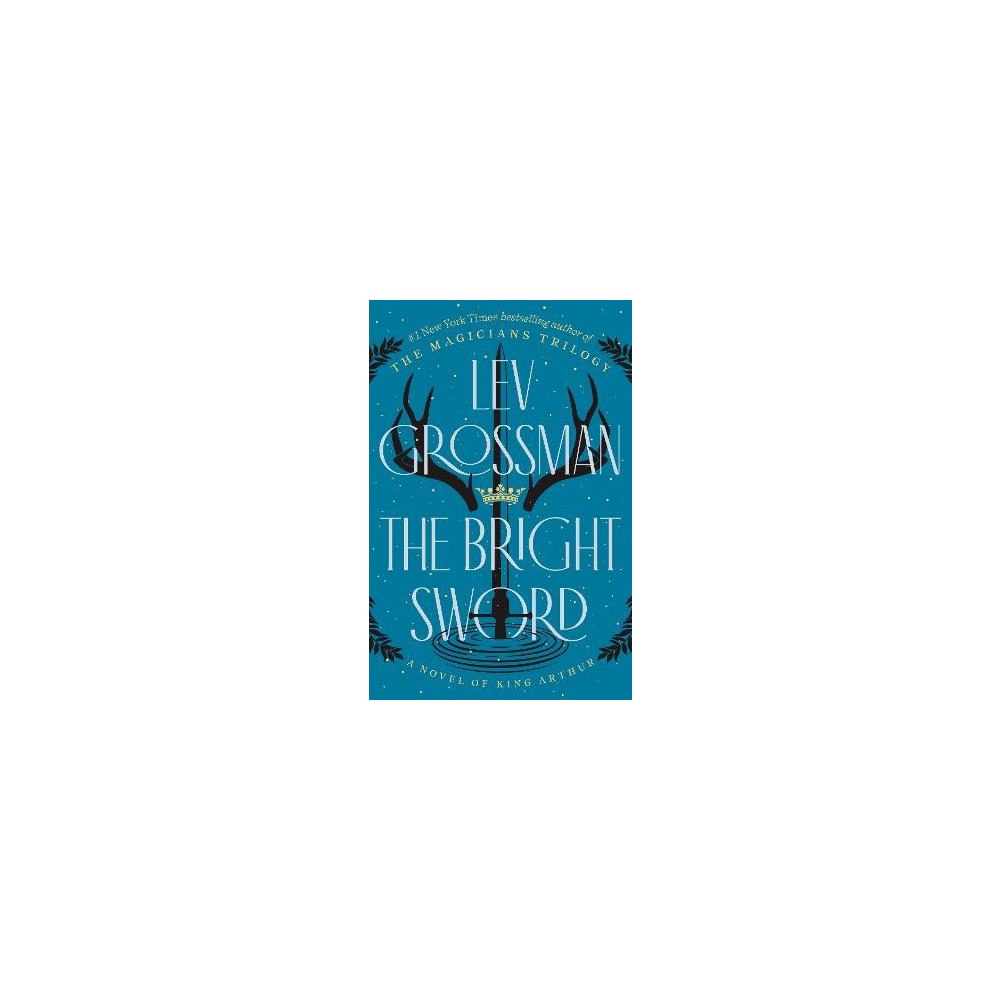 Lev Grossman The Bright Sword (inbunden, eng)