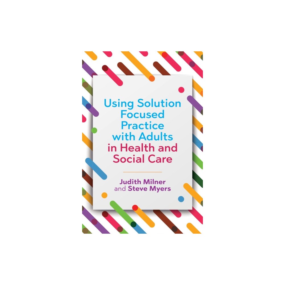 Jessica kingsley publishers Using Solution Focused Practice with Adults in Health and Social Care (häftad, eng)