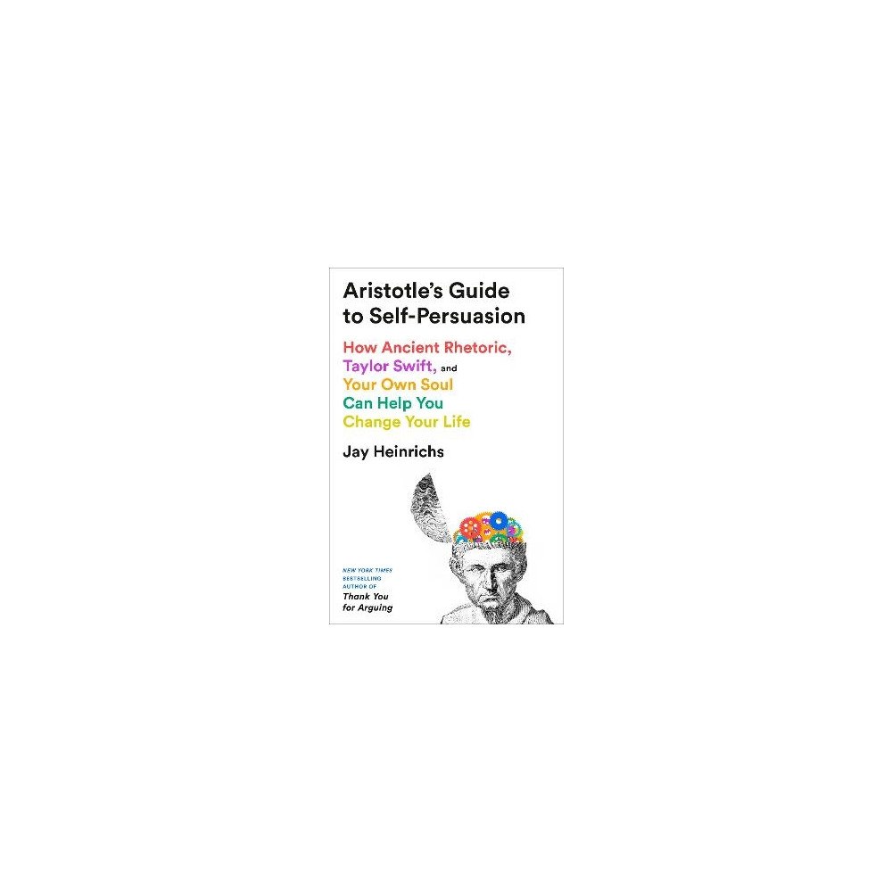 Jay Heinrichs Aristotle's Guide to Self-Persuasion (häftad, eng)