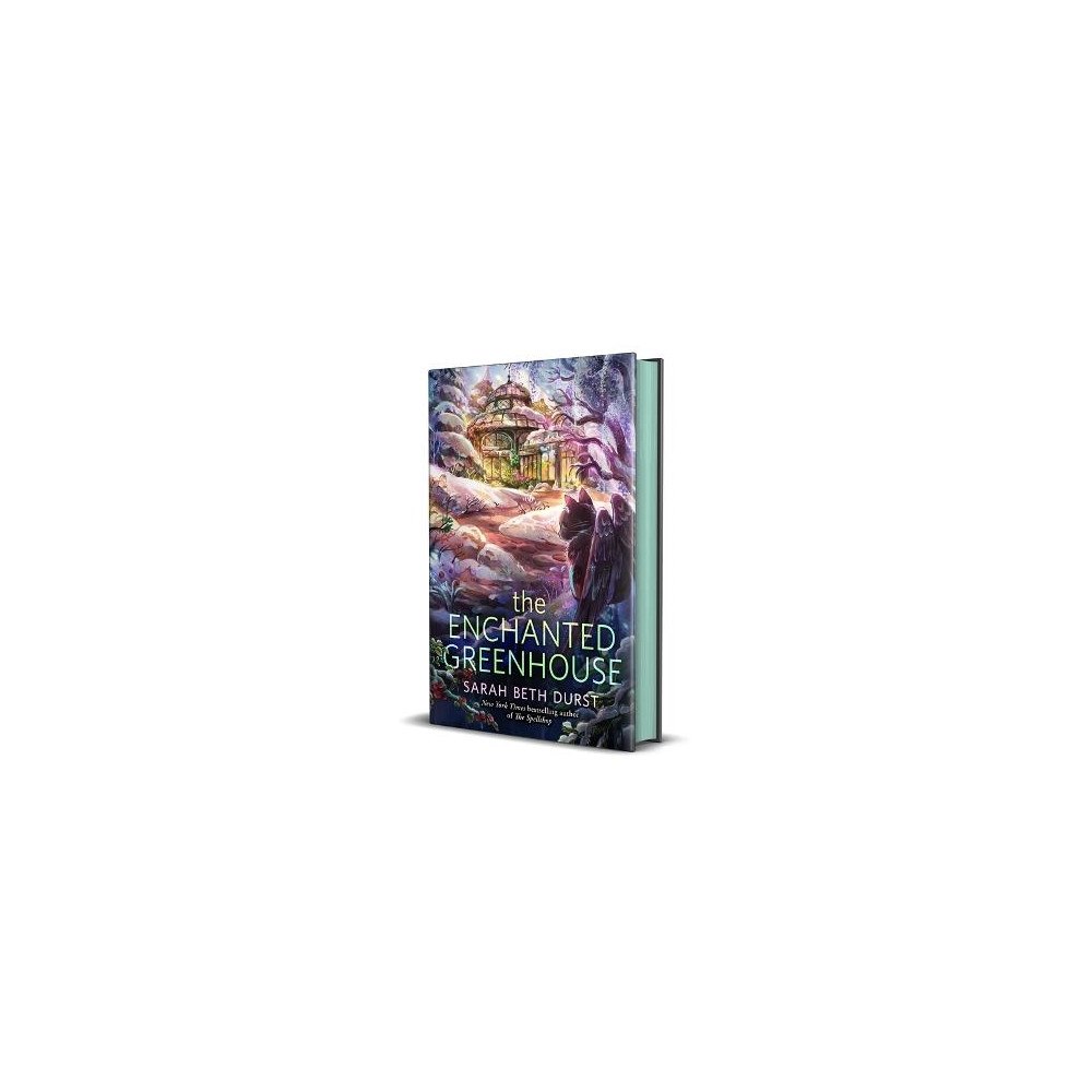 Sarah Beth Durst The Enchanted Greenhouse (inbunden, eng)