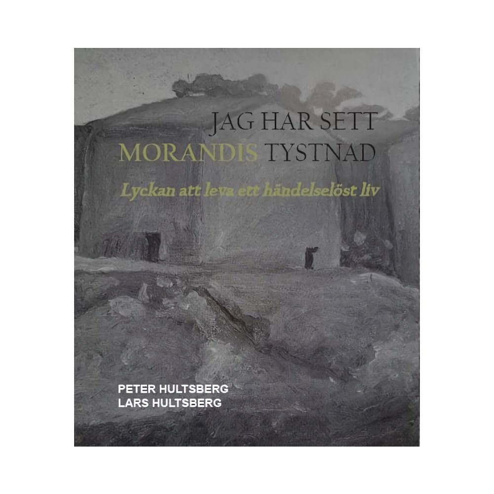 Peter Hultsberg Jag har sett Morandis tystnad (häftad)