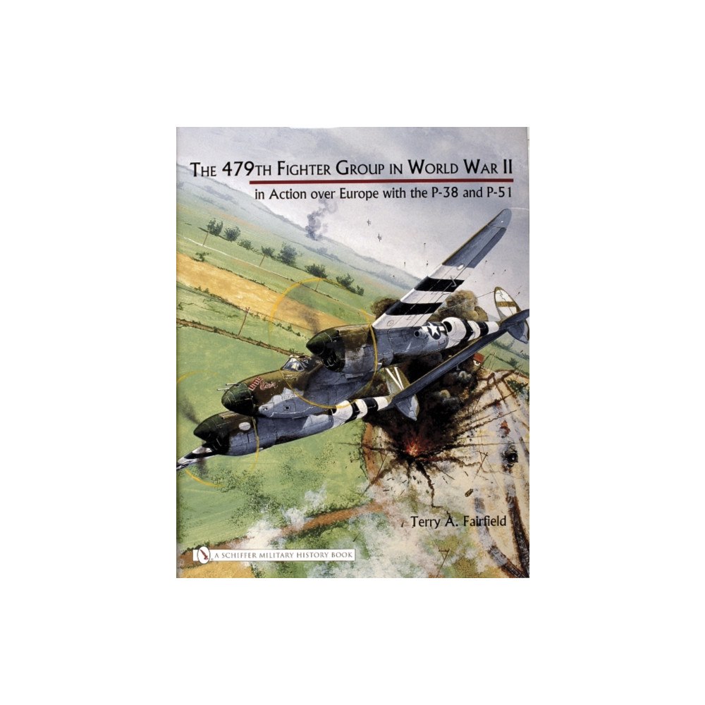 Schiffer Publishing Ltd The 479th Fighter Group in World War II: (inbunden, eng)