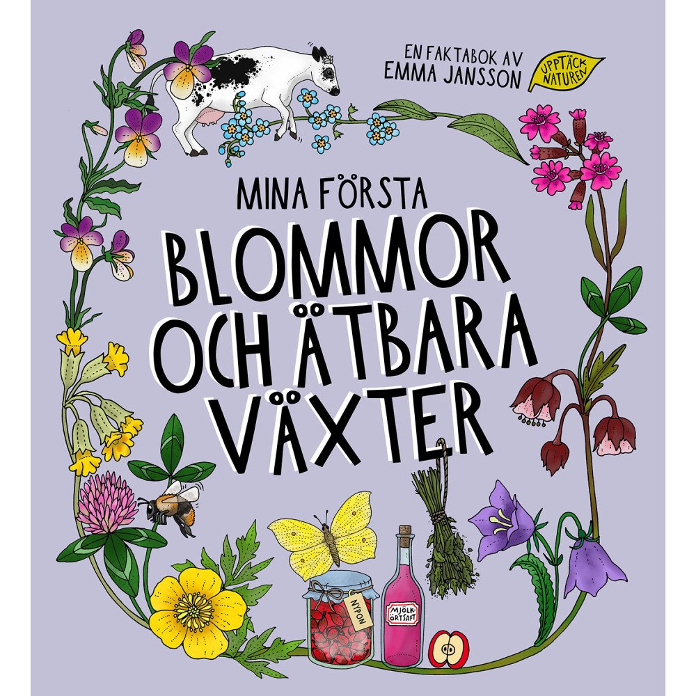 UPPTÄCK NATUREN Mina första blommor och ätbara växter