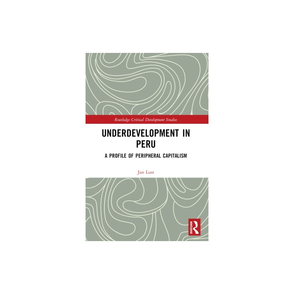 Taylor & francis ltd Underdevelopment in Peru (häftad, eng)