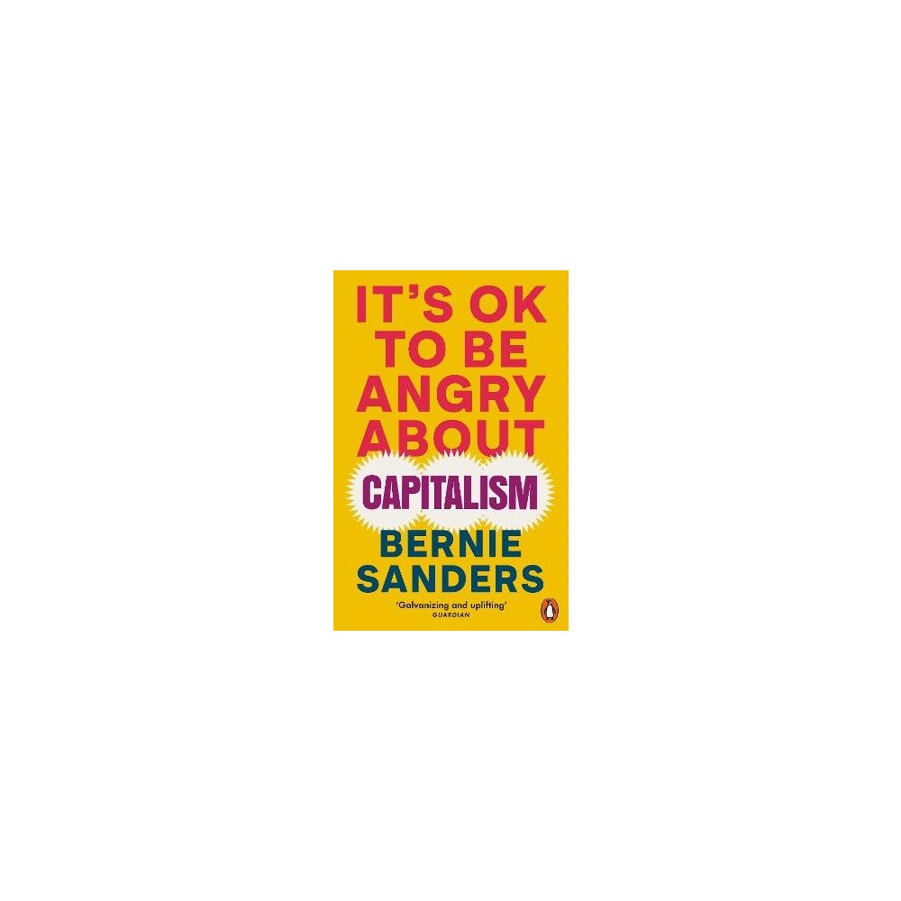 Bernie Sanders It's OK To Be Angry About Capitalism (pocket, eng)