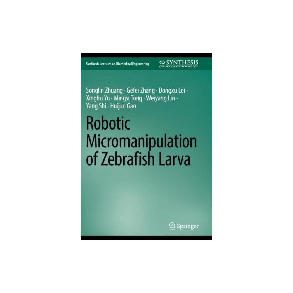 Springer International Publishing AG Robotic Micromanipulation of Zebrafish Larva (häftad, eng)