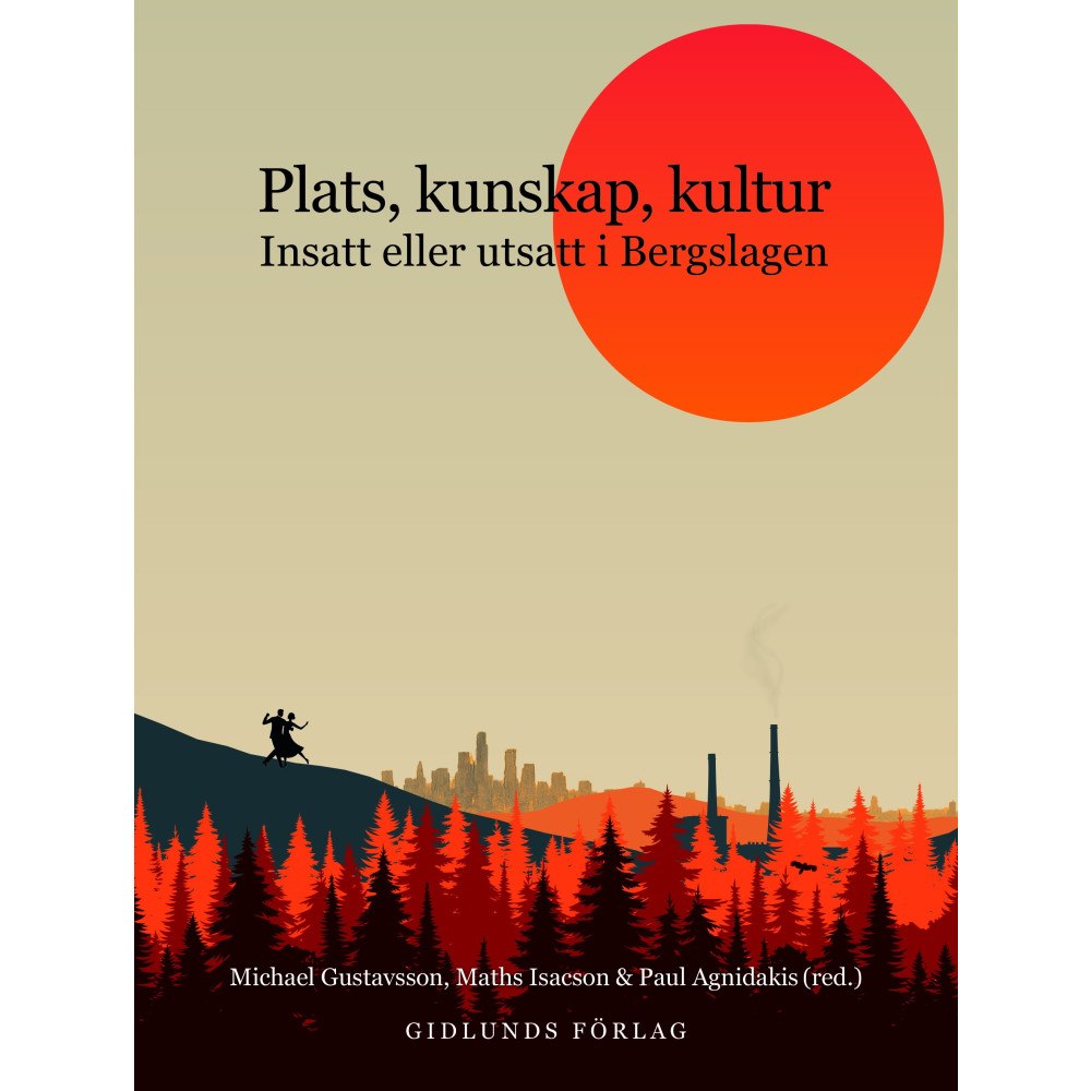 Maths Isacson Plats, kunskap, kultur : insatt eller utsatt i Bergslagen (bok, kartonnage)