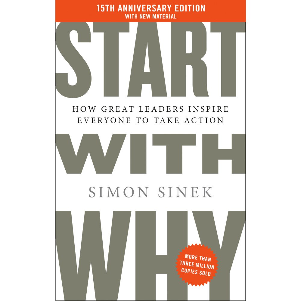 Simon Sinek Start with Why 15th Anniversary Edition: How Great Leaders Inspire Everyone to Take Action (inbunden, eng)