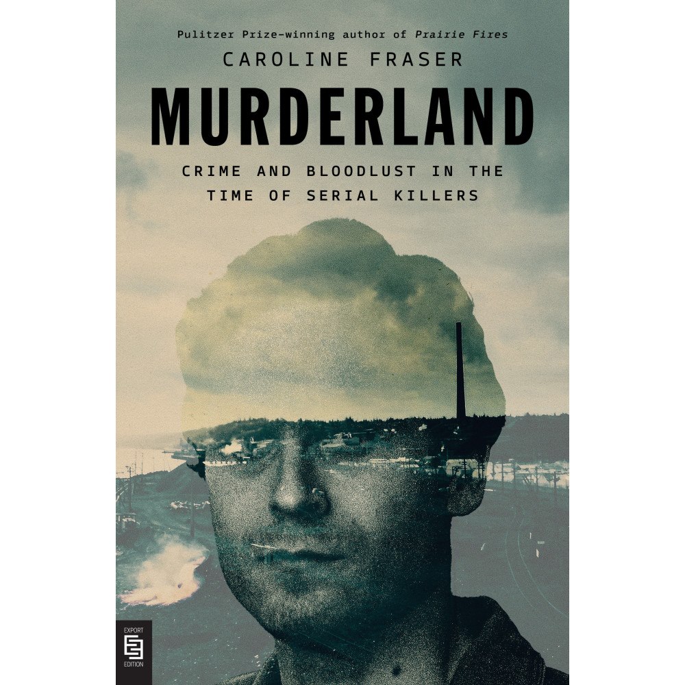 Caroline Fraser Murderland: Crime and Bloodlust in the Time of Serial Killers (häftad, eng)