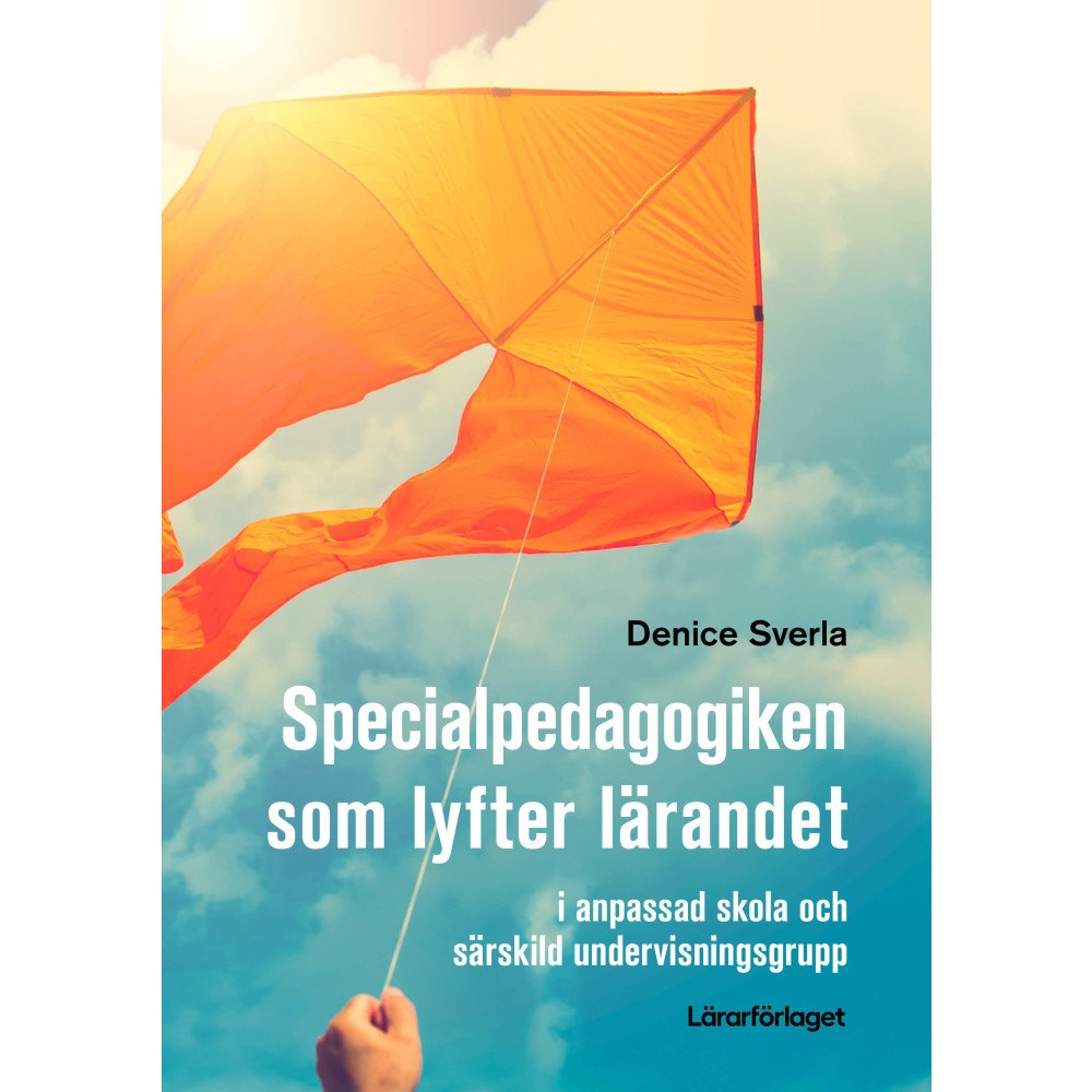 Denice Sverla Specialpedagogiken som lyfter lärandet : i anpassad skola och särskild undervisningsgrupp (häftad)