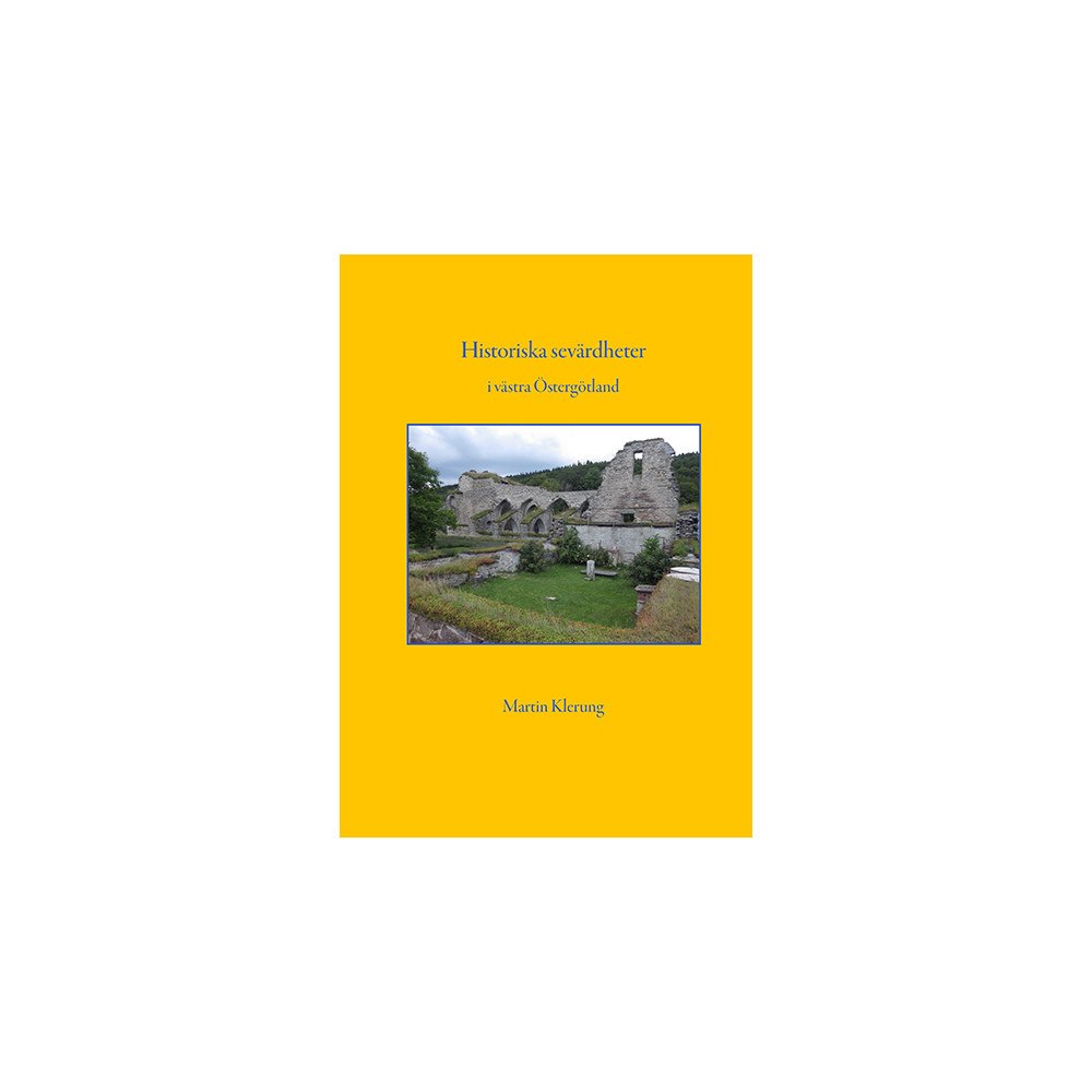 Martin Klerung Historiska sevärdheter i västra Östergötland (inbunden)