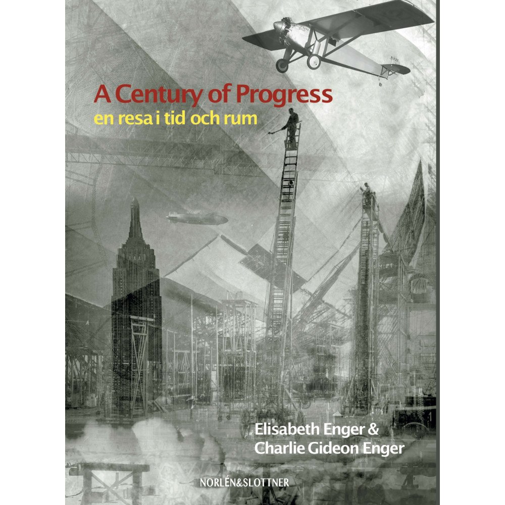 Elisabeth Enger A Century of Progress : en resa i tid och rum (bok, danskt band)