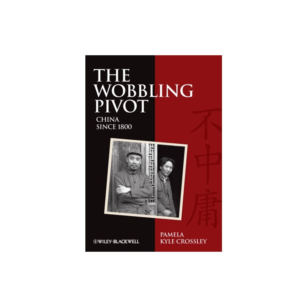 John Wiley And Sons Ltd The Wobbling Pivot, China since 1800 (häftad, eng)