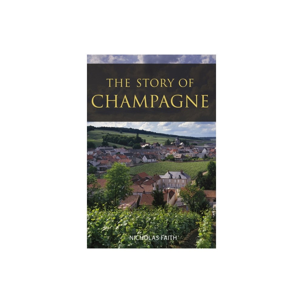 ACADEMIE DU VIN LIBRARY LIMITED The Story of Champagne (häftad, eng)