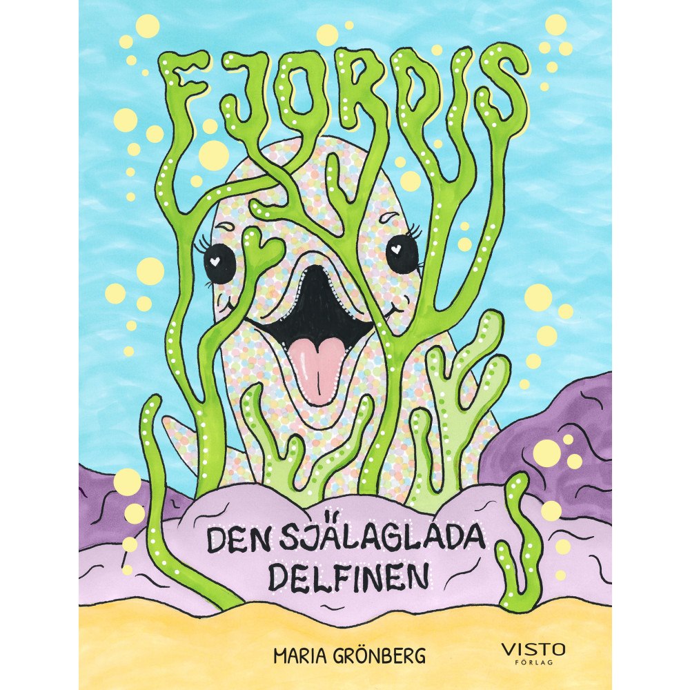 Maria Grönberg Fjordis, den själaglada delfinen (inbunden)