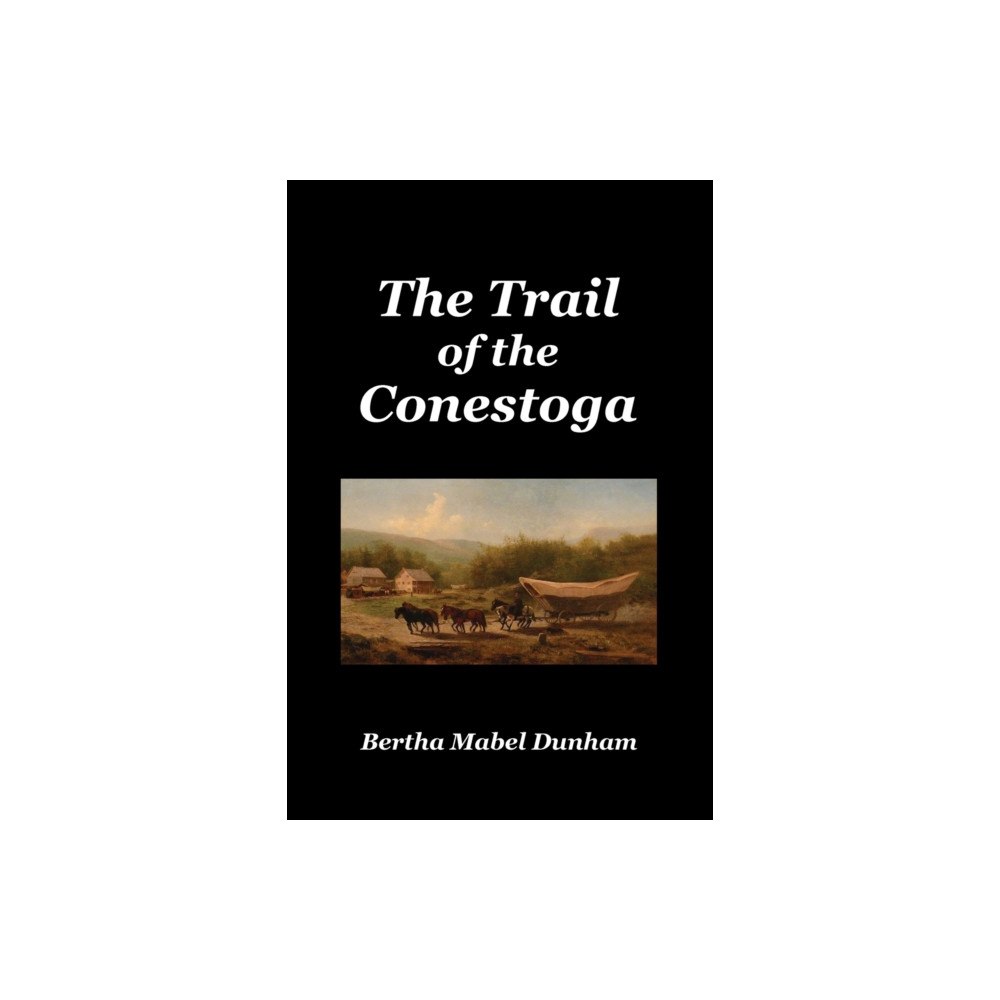 Benediction Classics The Trail of the Conestoga (häftad, eng)