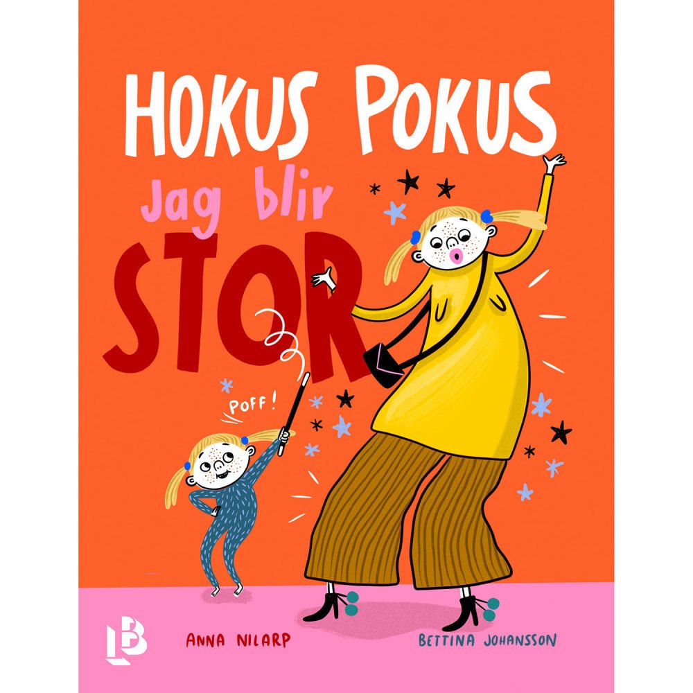 Louise Bäckelin Förlag Hokus pokus, jag blir stor