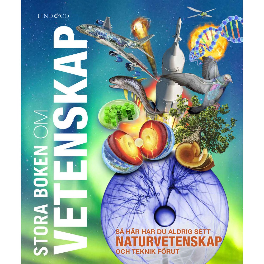 Lind & Co Stora boken om vetenskap : så här har du aldrig sett naturve