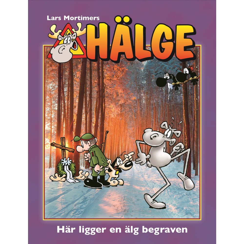 Lars Mortimer Hälge.  Här ligger en älg begraven (inbunden)