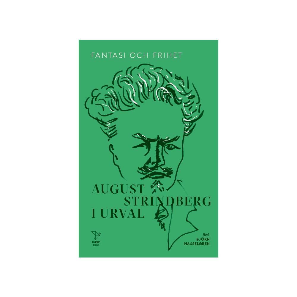 August Strindberg Fantasi och frihet: August Strindberg i urval (bok, kartonnage)