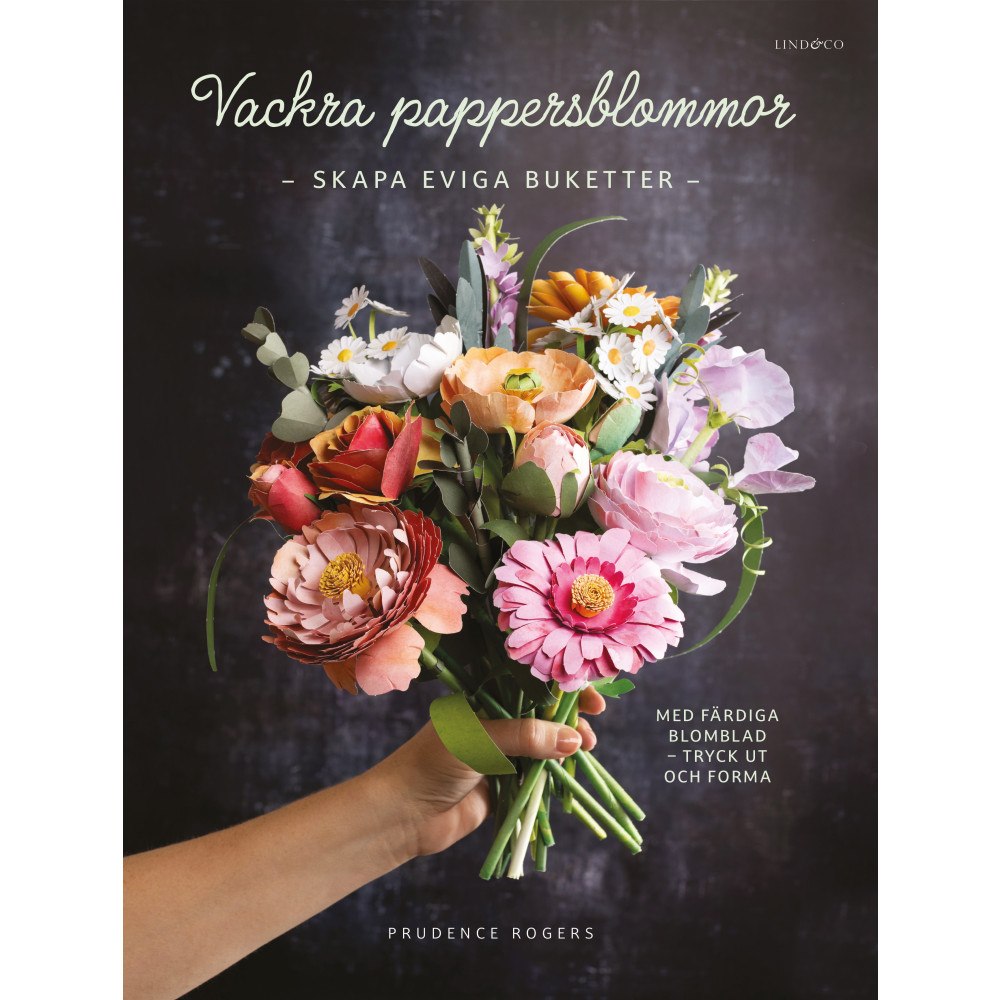 Prudence Rogers Vackra pappersblommor : skapa eviga buketter med färdiga blomblad (inbunden)