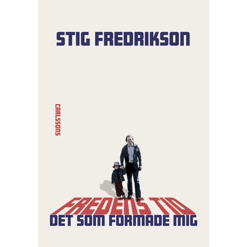 Stig Fredrikson Fredens tid - Det som formade mig (inbunden)