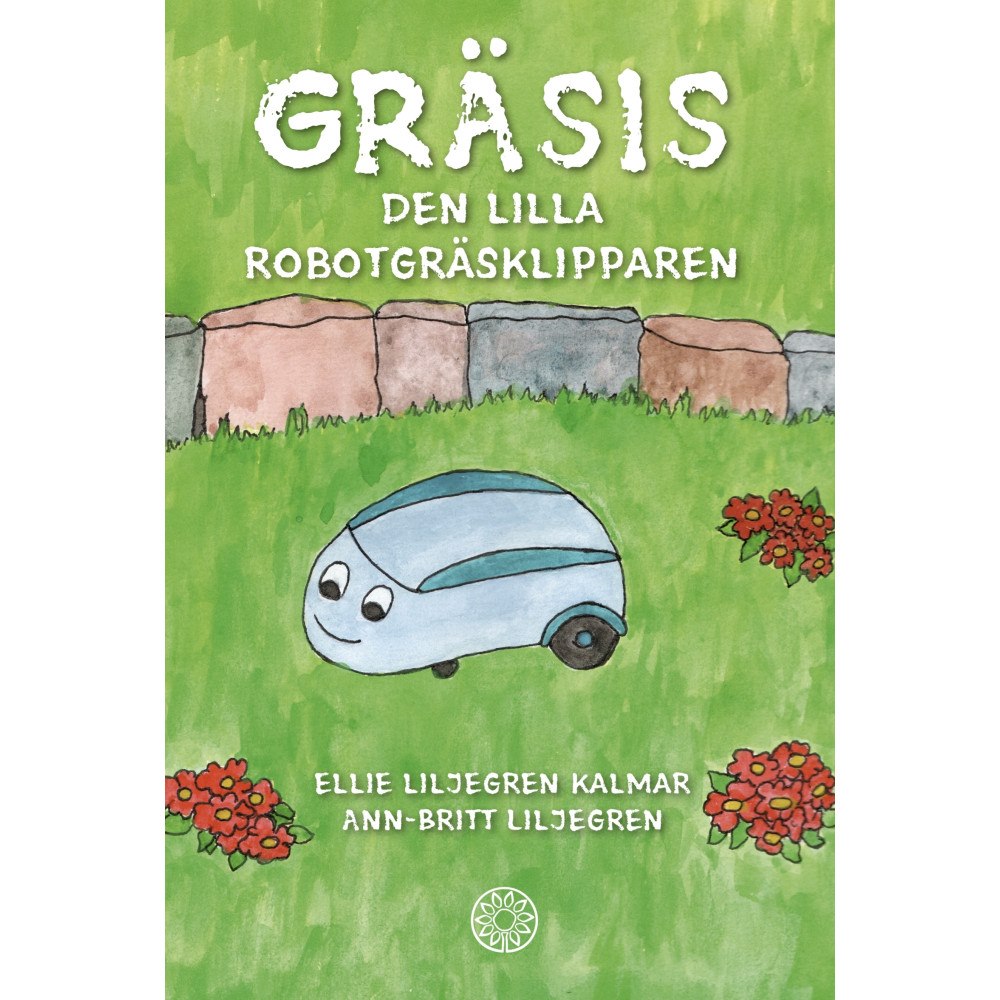 Ellie Liljegren Kalmar Gräsis : den lilla robotgräsklipparen (inbunden)
