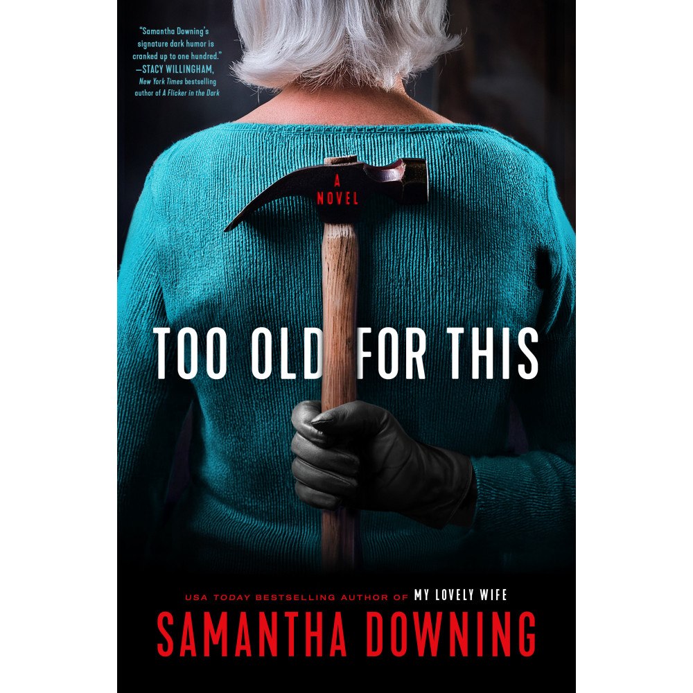 Samantha Downing Too Old for This (inbunden, eng)