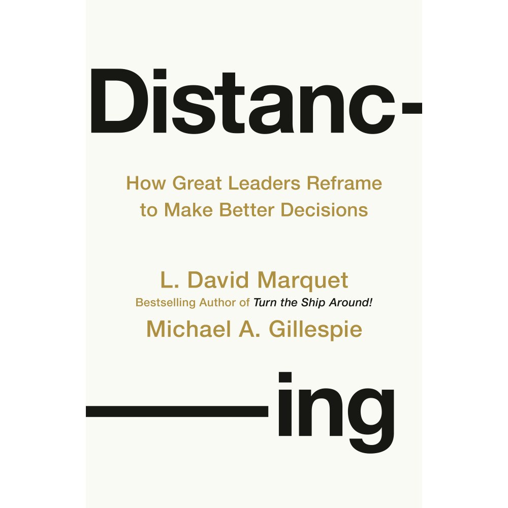 L. David Marquet Distancing: How Great Leaders Reframe to Make Better Decisions (inbunden, eng)