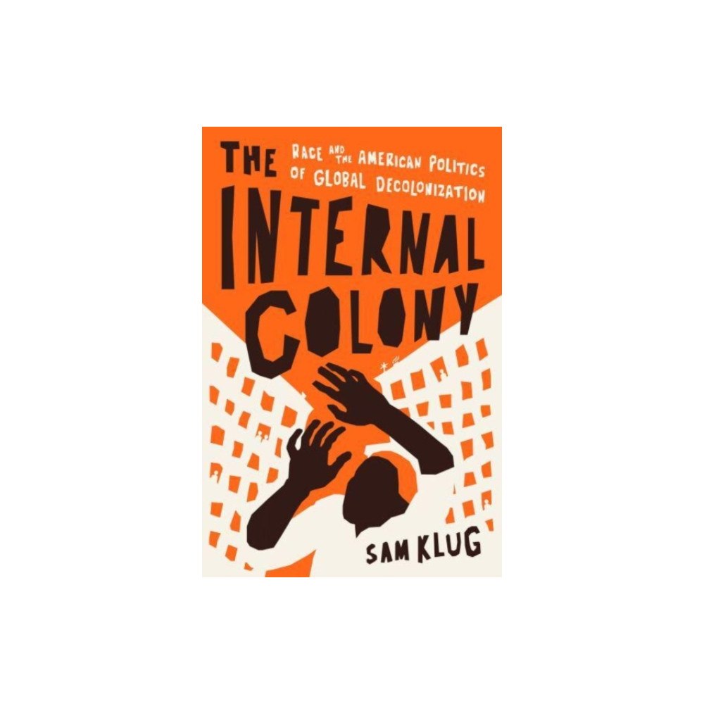 The university of chicago press The Internal Colony (inbunden, eng)
