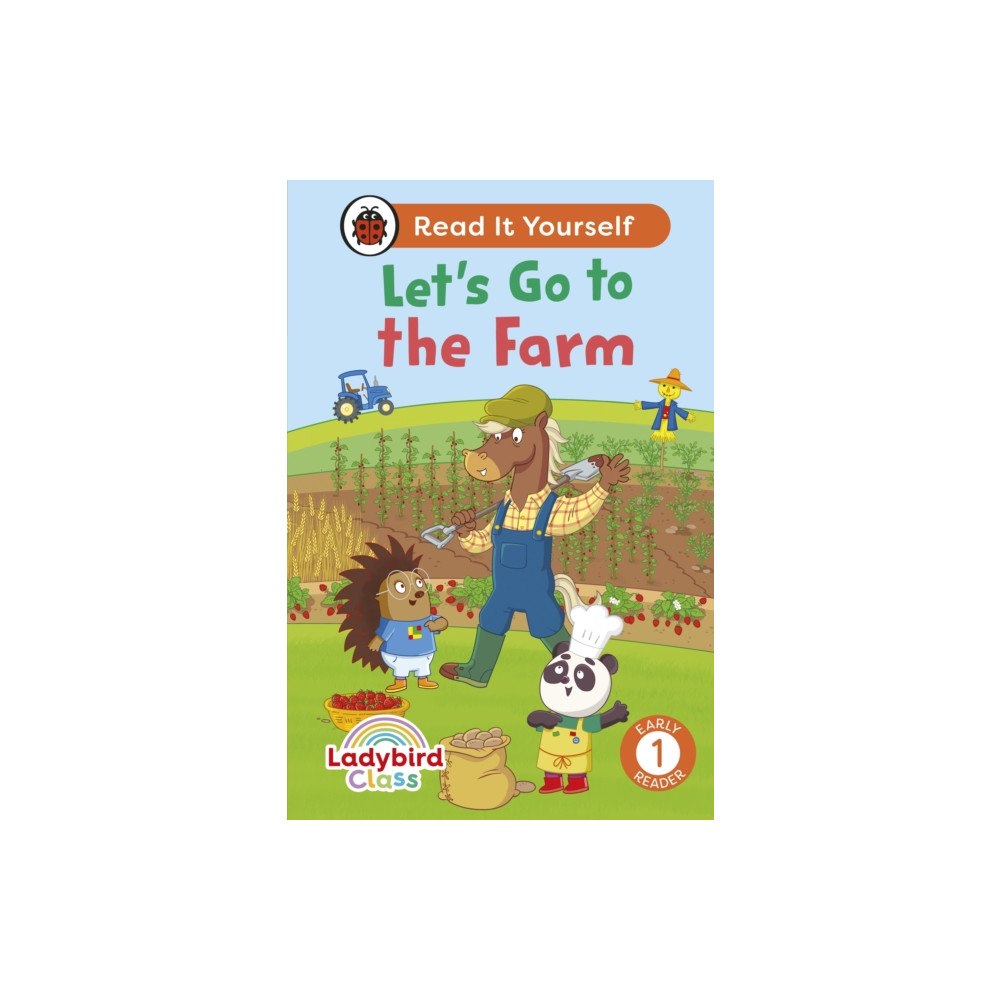 Penguin Random House Children's UK Ladybird Class - Let’s Go to the Farm:  Read It Yourself - Level 1 Early Reader (inbunden, eng)