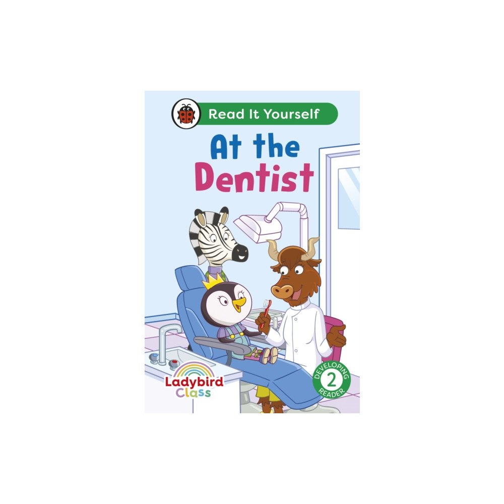 Penguin Random House Children's UK Ladybird Class -  At the Dentist:  Read It Yourself - Level 2 Developing Reader (inbunden, eng)