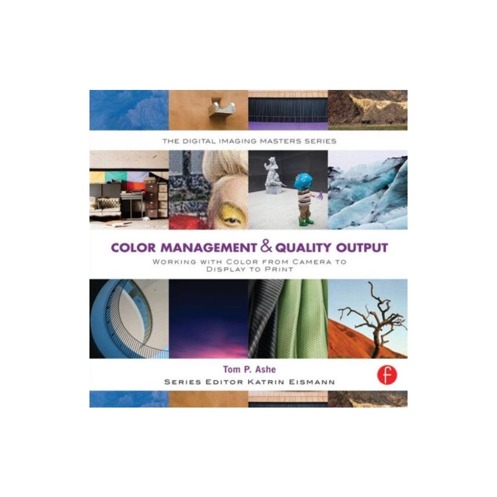 Taylor & francis ltd Color Management & Quality Output: Working with Color from Camera to Display to Print (häftad, eng)