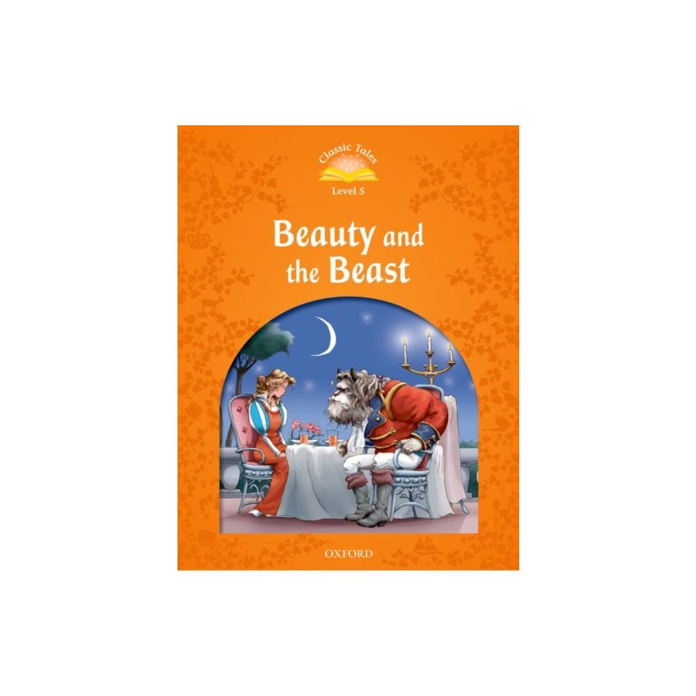Oxford University Press Classic Tales Second Edition: Level 5: Beauty and the Beast (häftad, eng)