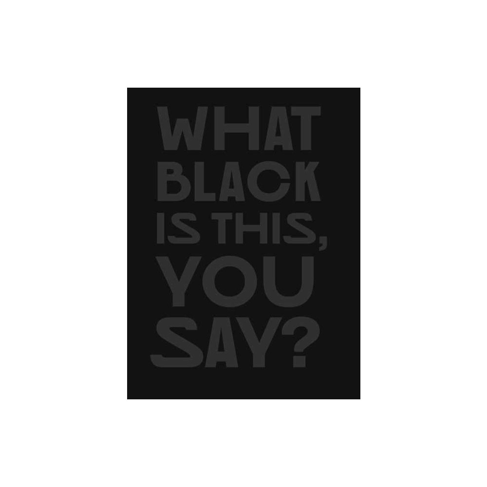 Mit press ltd What Black Is This You Say? (inbunden, eng)