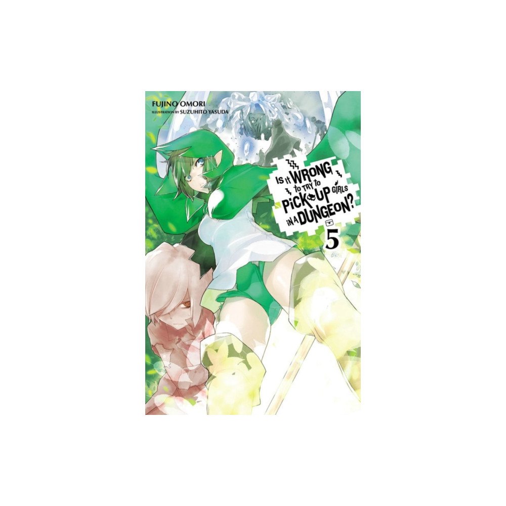 Little, Brown & Company Is It Wrong to Try to Pick Up Girls in a Dungeon?, Vol. 5 (Novel) (häftad, eng)