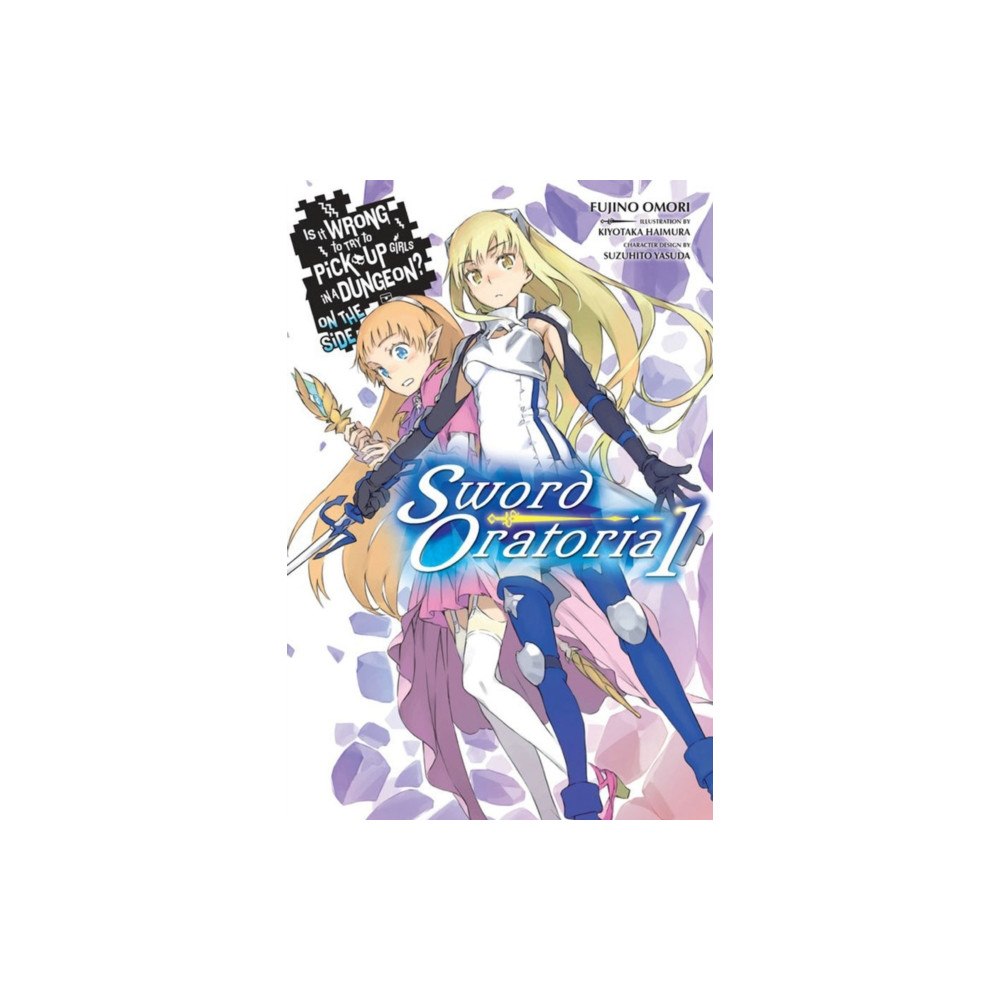 Little, Brown & Company Is It Wrong to Try to Pick Up Girls in a Dungeon? On the Side: Sword Oratoria, Vol. 1 (häftad, eng)