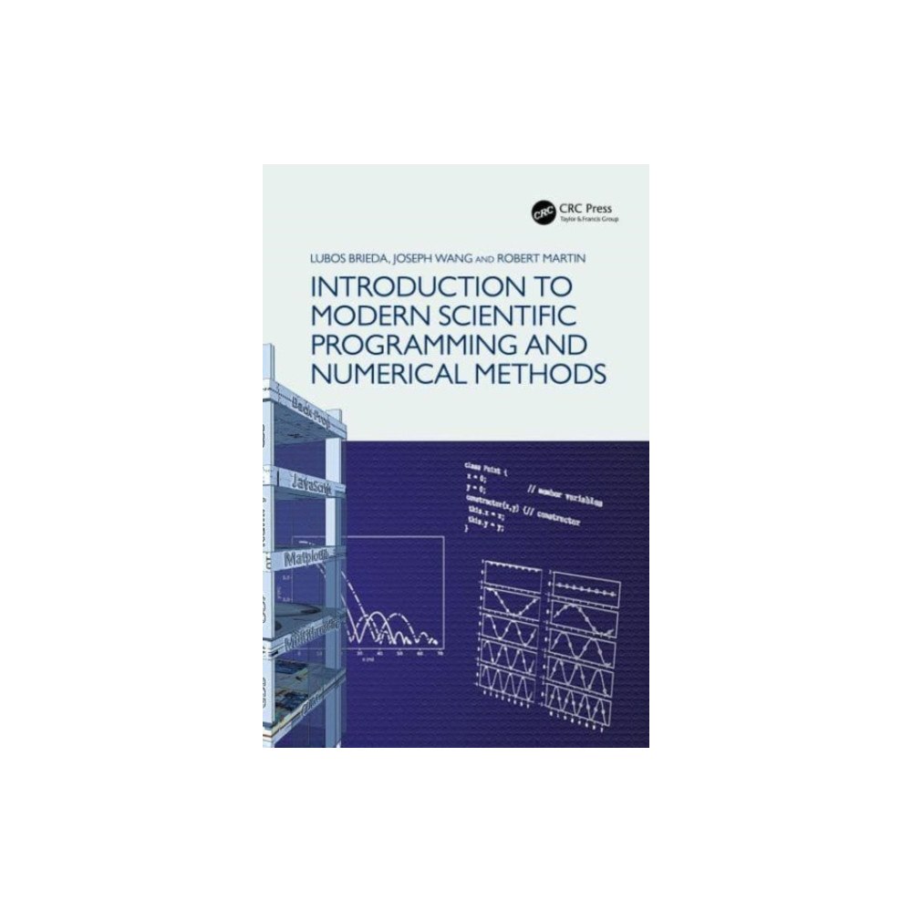 Taylor & francis ltd Introduction to Modern Scientific Programming and Numerical Methods (inbunden, eng)