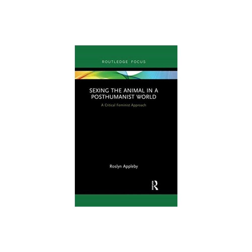 Taylor & francis ltd Sexing the Animal in a Post-Humanist World (häftad, eng)