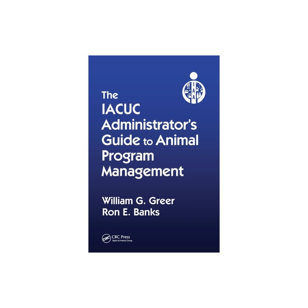 Taylor & francis ltd The IACUC Administrator's Guide to Animal Program Management (häftad, eng)