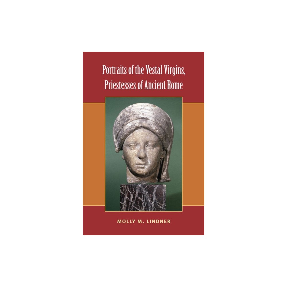 The University of Michigan Press Portraits of the Vestal Virgins, Priestesses of Ancient Rome (inbunden, eng)