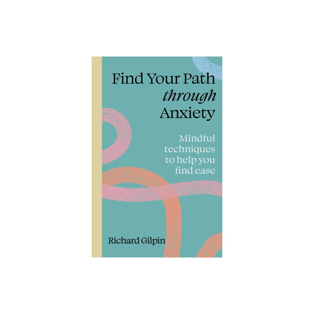 Quarto Publishing Plc Find Your Path through Anxiety (häftad, eng)