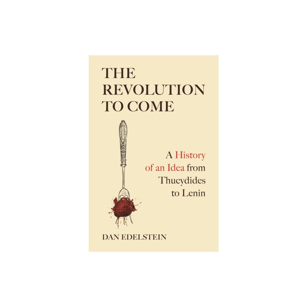 Princeton University Press The Revolution to Come (inbunden, eng)