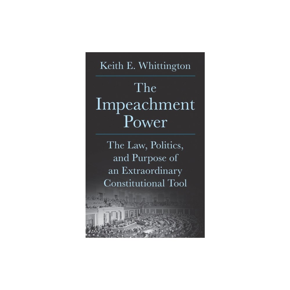 Princeton University Press The Impeachment Power (inbunden, eng)