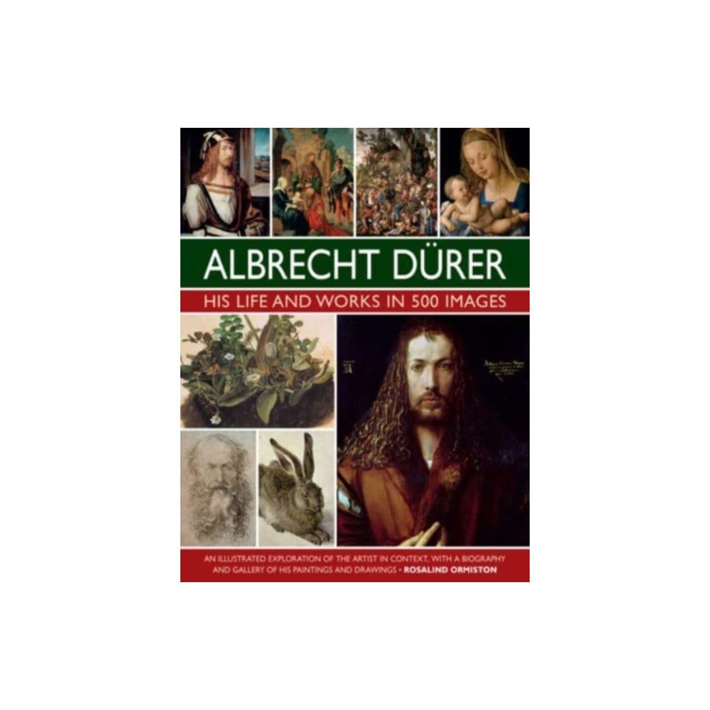 Anness publishing Durer: His Life and Works in 500 Images (inbunden, eng)