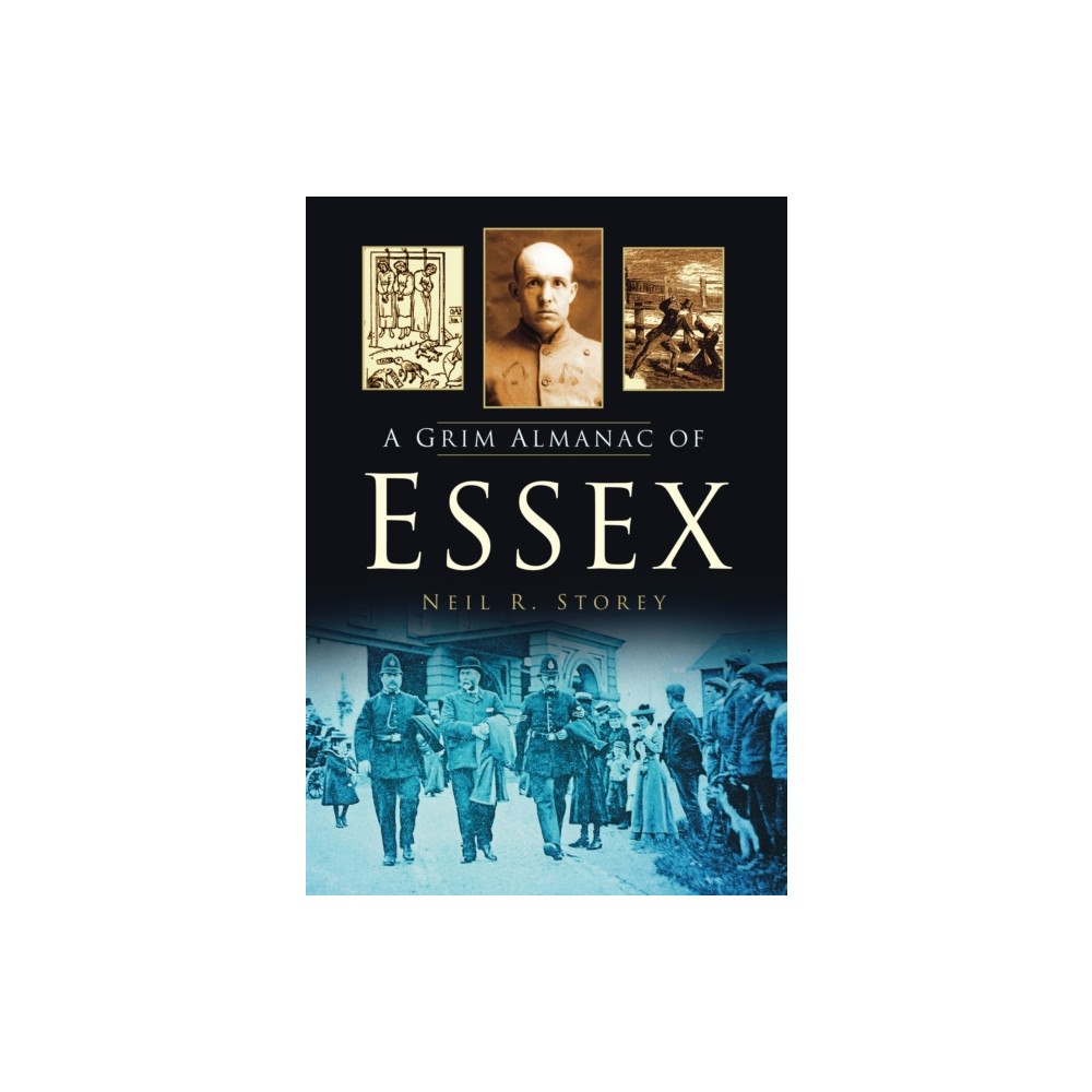 The History Press Ltd A Grim Almanac of Essex (häftad, eng)