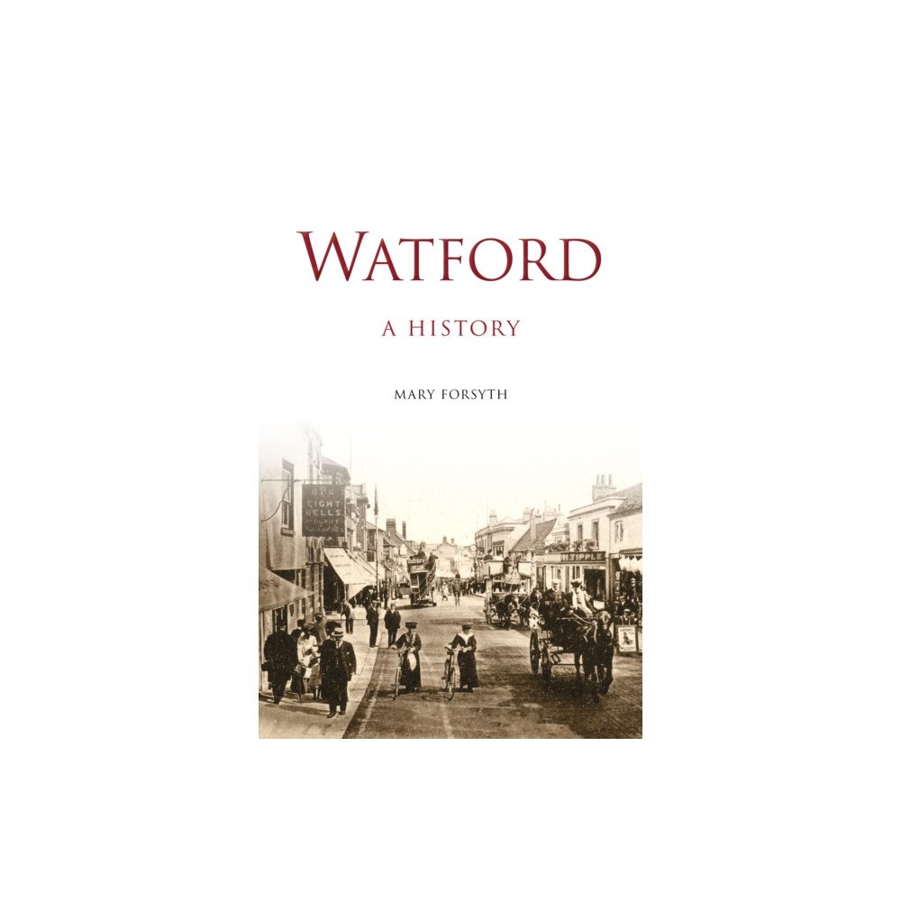The History Press Ltd Watford: A History (häftad, eng)
