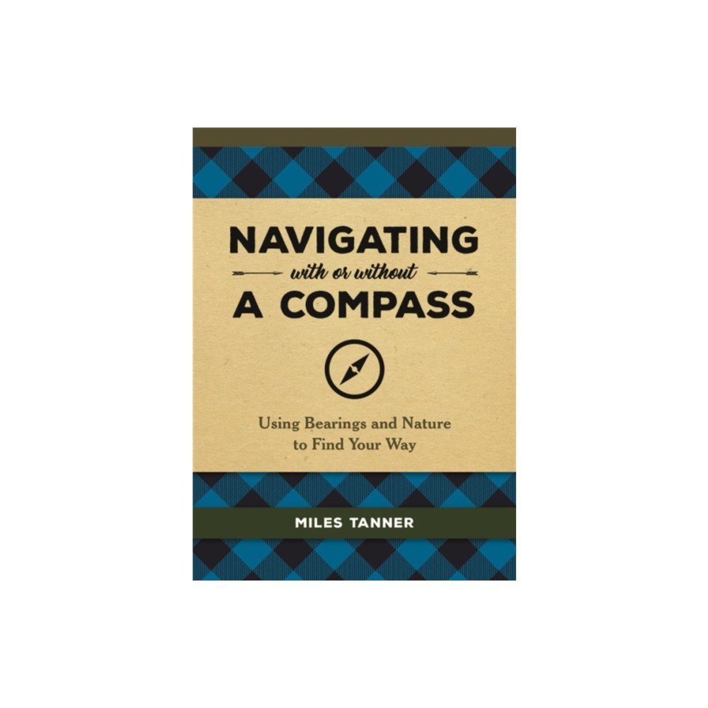 Running Press,U.S. Navigating With or Without a Compass (inbunden, eng)