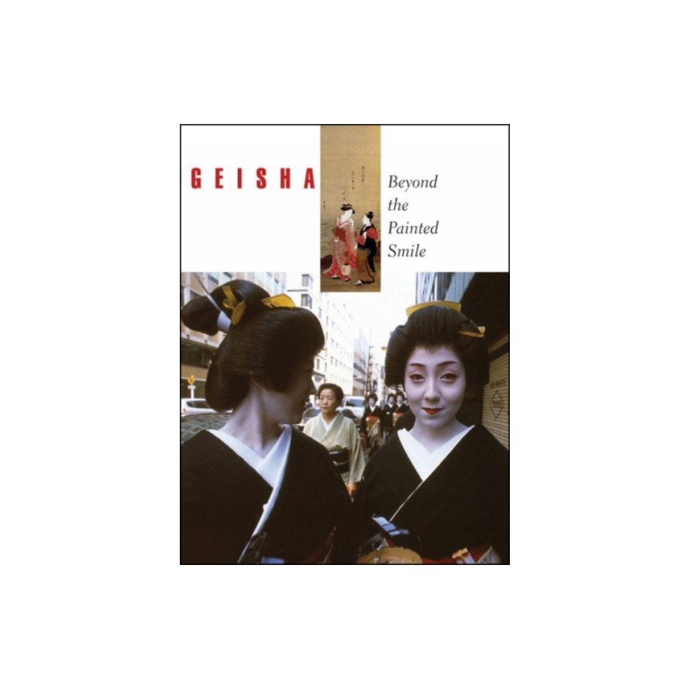 George Braziller  Inc Geisha: Beyond the Painted Smile (inbunden, eng)
